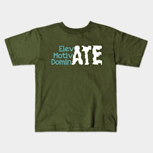 Elevate Motivate dominate Kids T-Shirt